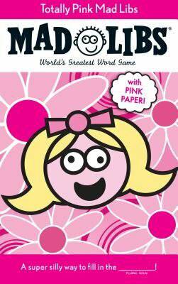 TOTALLY PINK MAD LIBS - A Child's Delight