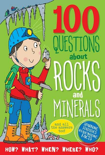 100 Questions About Rocks - A Child's Delight